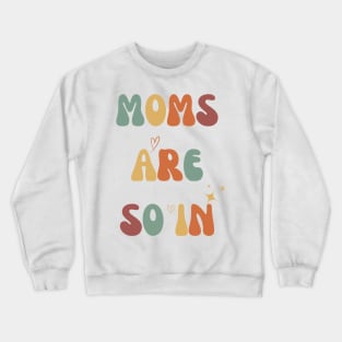 Mothers Day MOMS ARE SO IN Crewneck Sweatshirt